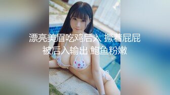 小情侣爱爱 女友身材不错 大奶子 白虎鲍鱼 年轻就是好 体力好 操逼姿势也多