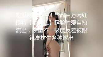 ✿超极品反差婊✿露脸才是王道 勾魂迷人小妖精〖小屁大王〗淫荡自拍，可御姐可萝莉 特写极嫩粉穴 淫娃本性 完美露脸