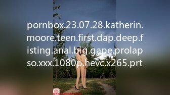 pornbox.23.07.28.katherin.moore.teen.first.dap.deep.fisting.anal.big.gape.prolapso.xxx.1080p.hevc.x265.prt