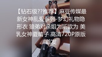 脸 奶 身材等都是极品的存在 惹得人好想跟她来一场灵与肉的深入交流