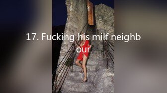 17. Fucking his milf neighbour