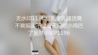 正宗校花学妹下海【苏琦儿】清纯粉嫩~小美女舔鸡巴~粉逼大秀~被无套啪啪口爆【24V】  (19)