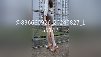 STP34270 新人极品颜值神似奶茶妹妹【新增角色】超清视角拍摄，素颜女神，并且大尺度，三点全露自慰